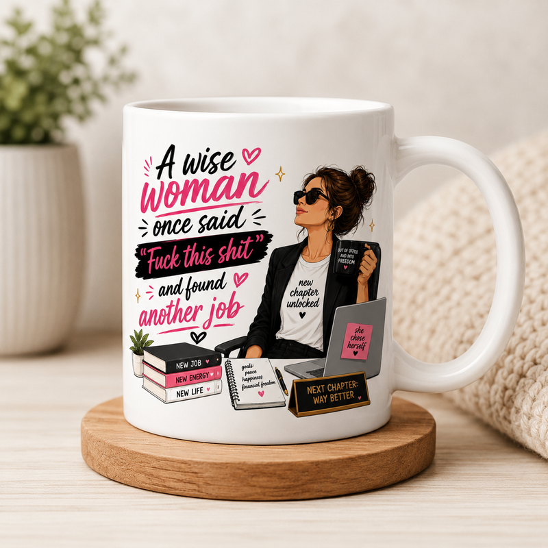 A Wise Woman Once Said White Coffee Mug