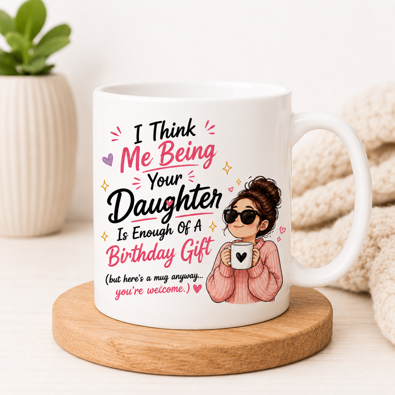 Your Daughter White Coffee Mug
